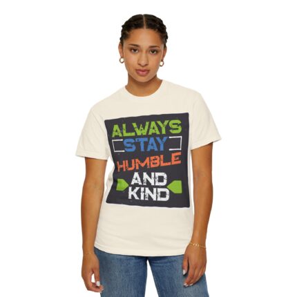 Always Stay Humble and Kind T-Shirt, Unisex Inspirational Tee, Gift for Friends, Motivational Apparel, Casual Everyday Wear